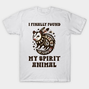 I Finally Found My Spirit Animal. It's a Possum T-Shirt